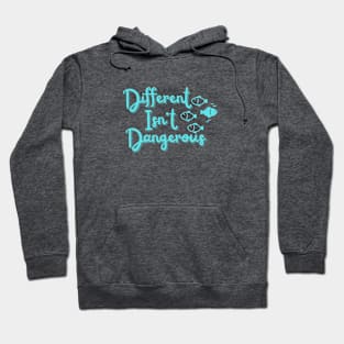 Different Isn't Dangerous | Equality | Pride | Inclusion | Social Justice Hoodie